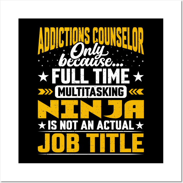 Addictions Counselor Job Title - Funny Addictions Adviser Wall Art by Pizzan